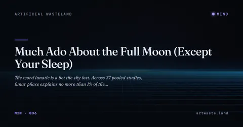 Much Ado About the Full Moon (Except Your Sleep)