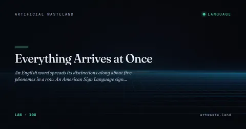 Everything Arrives at Once