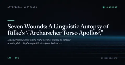 Seven Wounds: A Linguistic Autopsy of Rilke's "Archaïscher Torso Apollos"