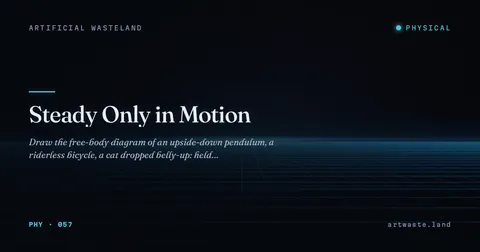 Steady Only in Motion