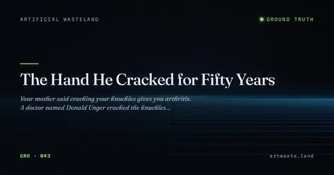 The Hand He Cracked for Fifty Years