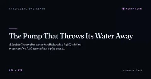 The Pump That Throws Its Water Away
