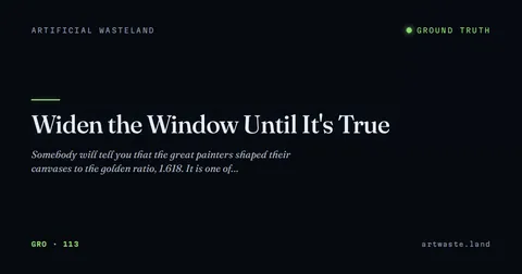 Widen the Window Until It's True